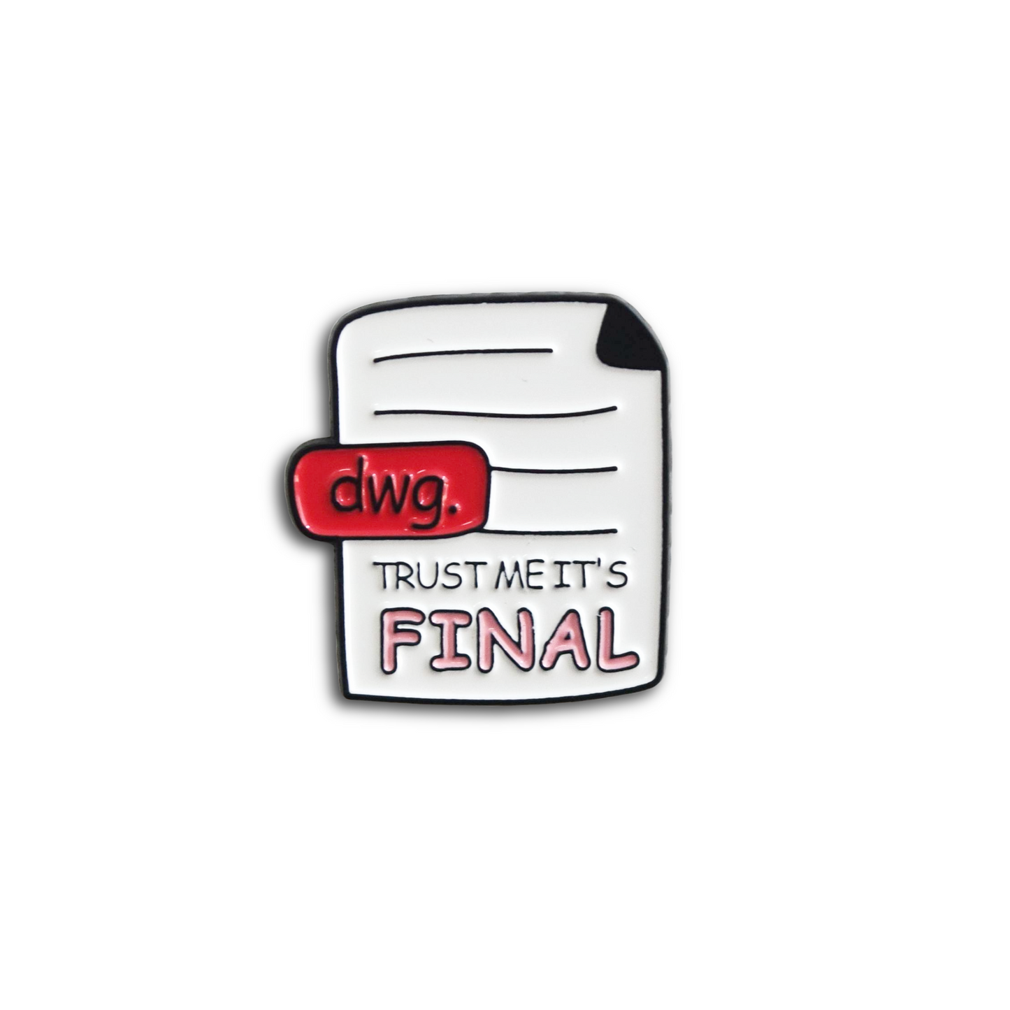 Pin with 'dwg' label and 'Trust me it's final' text on a white background