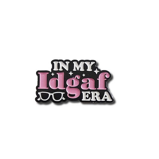 Enamel Pin with text 'IN MY Idgaf ERA' on a white background
